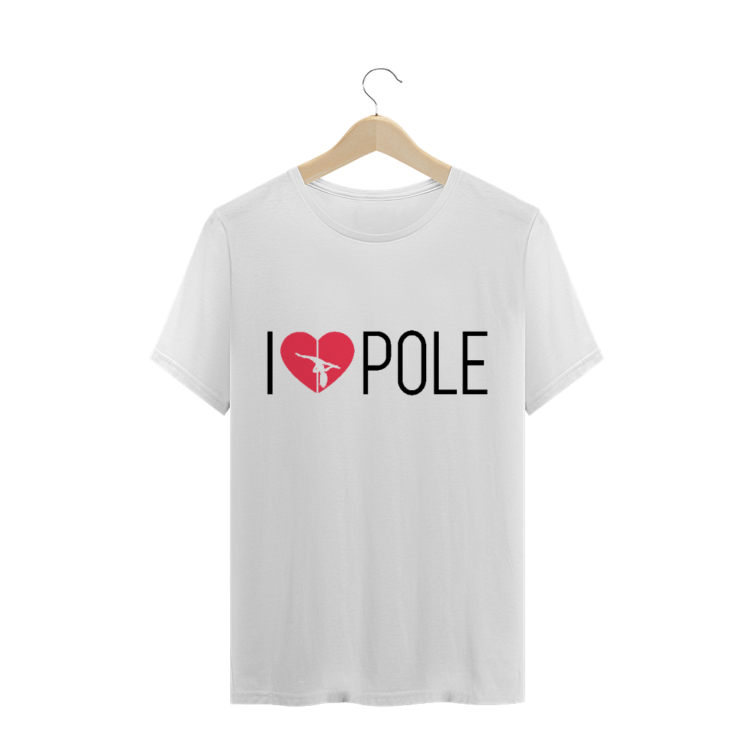 Camiseta I Love Pole T-Shirt Quality