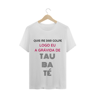 Nome do produtoCamiseta Quis Me Dar Golpe Logo Eu A Grávida De Taubaté