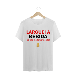 Nome do produtoCamiseta Larguei A Bebida