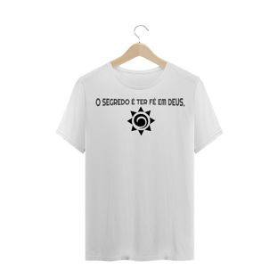 Nome do produtoCAMISA TRADICIONAL - O SEGREDO É TER FÉ EM DEUS.