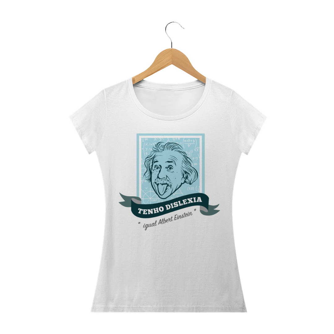 Nome do produto: Camiseta Tenho Dislexia Igual Albert Einstein | Feminina