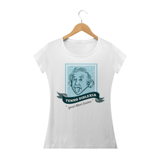 Nome do produto Camiseta Tenho Dislexia Igual Albert Einstein | Feminina