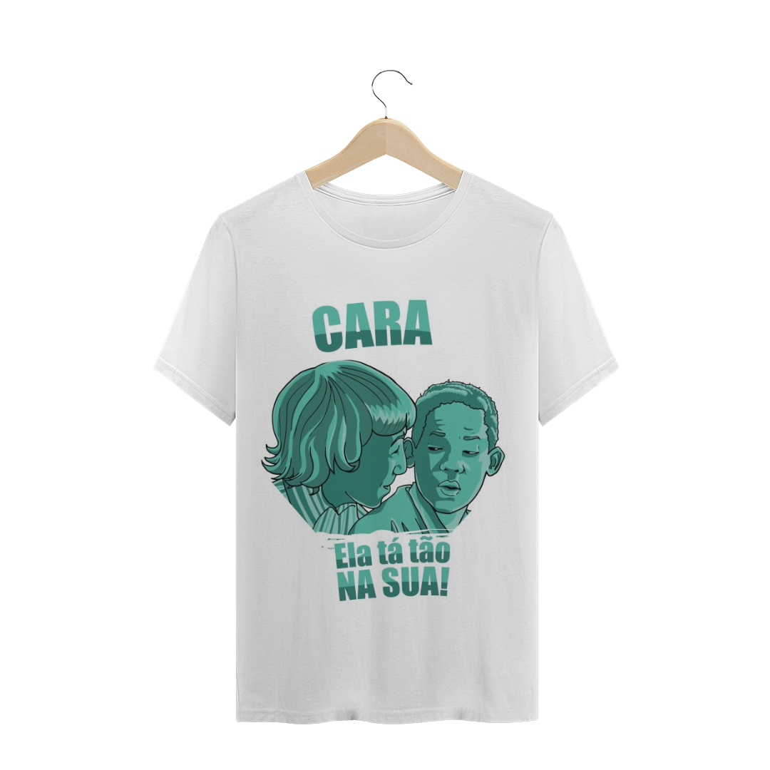 Nome do produto: Cara ela ta tao na sua