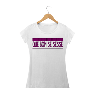 Nome do produtoQue Bom Se Sesse BL