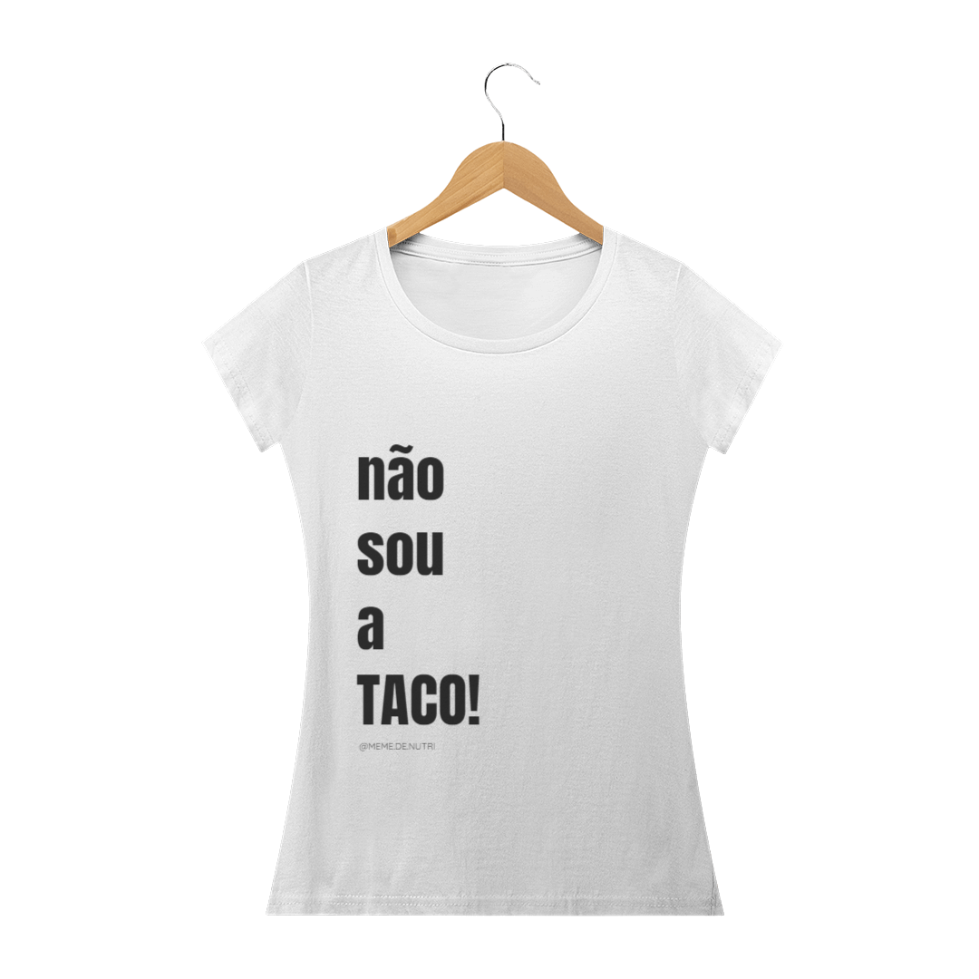 Nome do produto: Não sou a TACO!