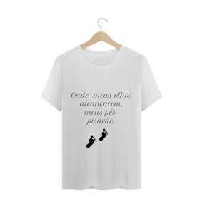 onde meus olhos alcaçarem, meus pés pisarão.