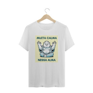 Nome do produtoMuita Calma nessa Alma- Unissex