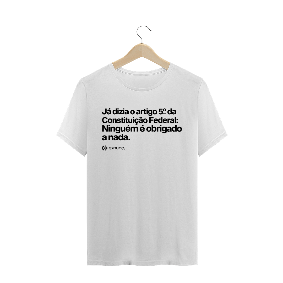 Nome do produto: 005 - Ninguém é obrigado a nada - Branca