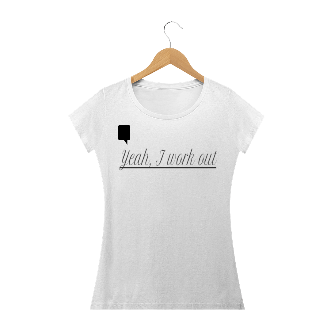 Camiseta Feminina Yeah, I Work Out