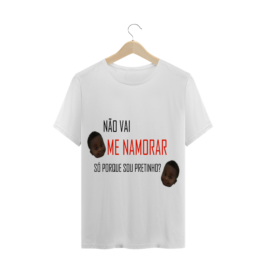 Nome do produto: NAO VAI ME NAMORAR? SO PORQUE EU SOU PRETINHO?