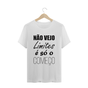 T-SHIRT QUALITY NÃO VEJO LIMITES É SÓ O COMEÇO