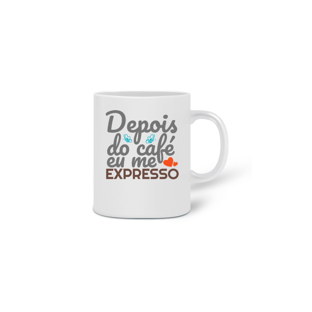 Nome do produtoCANECA DEPOIS DO CAFÉ EU ME EXPRESSO