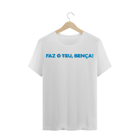 Camiseta Faz o teu, bença!