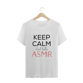 Camiseta ASMR KEEP CALM Unissex - Camiseta Keep calm and listen ASMR
