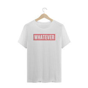 Camiseta Whatever