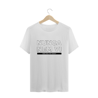 Nome do produtoCamiseta unissex - Nunca nem vi