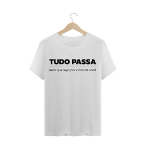 Camiseta unissex - Tudo passa