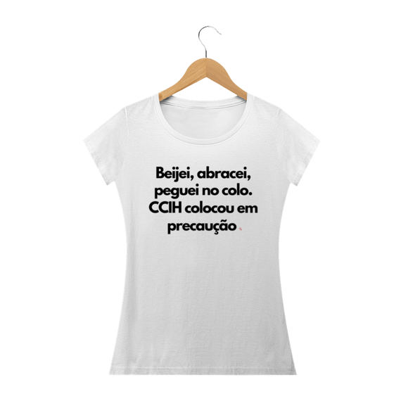 Camiseta Feminina Branca Paciente em Precaução 