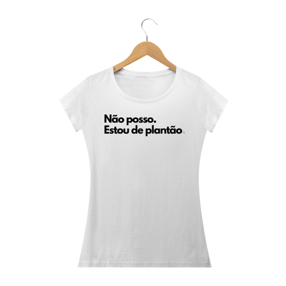 Camiseta Feminina Branca Tô de Plantão
