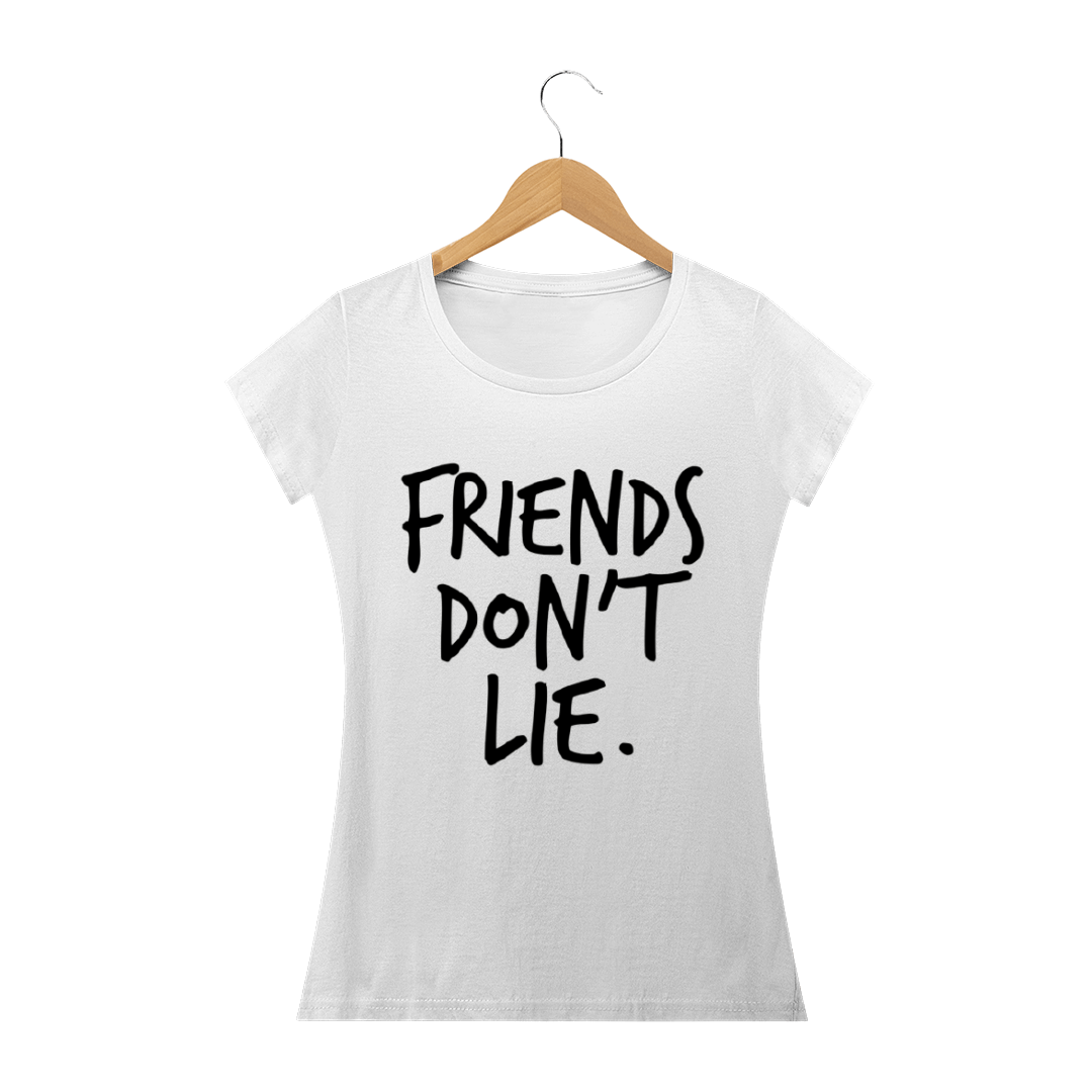 Nome do produto: Camiseta Feminina Friends Don\'t Lie