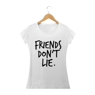 Nome do produtoCamiseta Feminina Friends Don't Lie