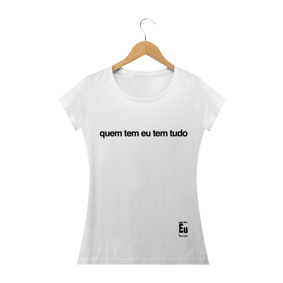 Nome do produto  Quem tem eu tem tudo 