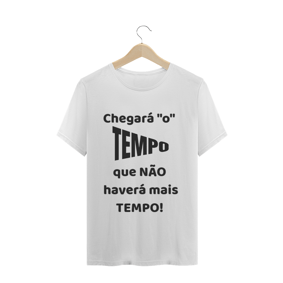 chegará o tempo...