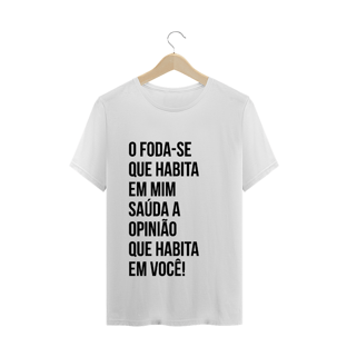 Nome do produtoCamiseta O foda-se que habita em mim