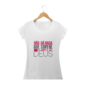Blusa Não há nada que supere o amor de Deus Feminina