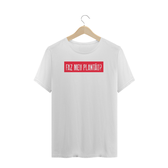 Camiseta Clássica Faz Me Plantão