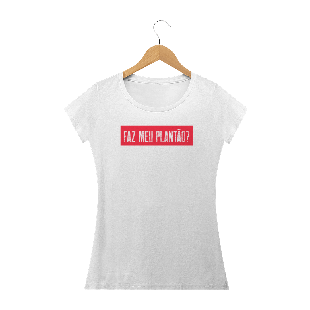 Nome do produto: Camiseta Feminina Faz Meu Plantão