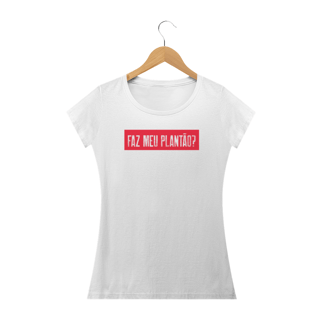 Nome do produto Camiseta Feminina Faz Meu Plantão