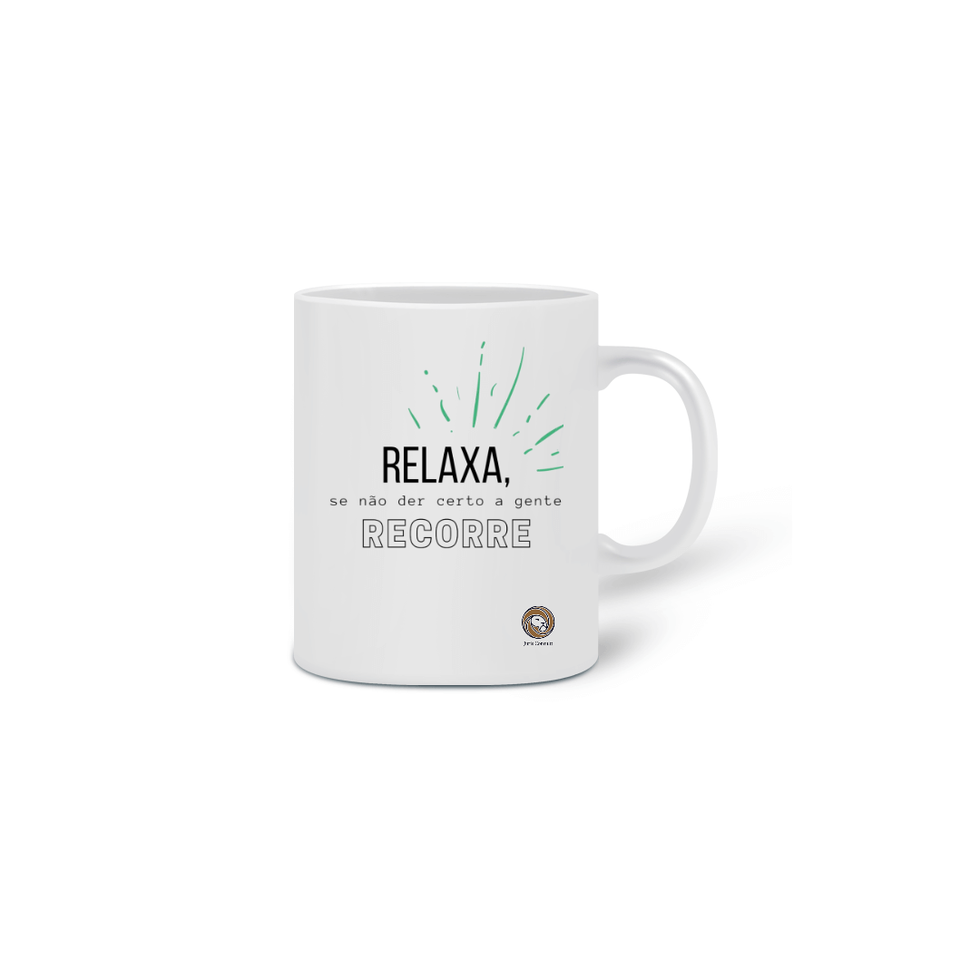 Nome do produto: Caneca Relaxa, se der errado a gente recorre