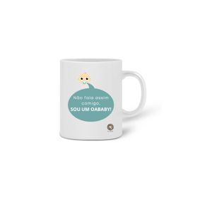 Caneca Não fala assim comigo, sou um OABABY