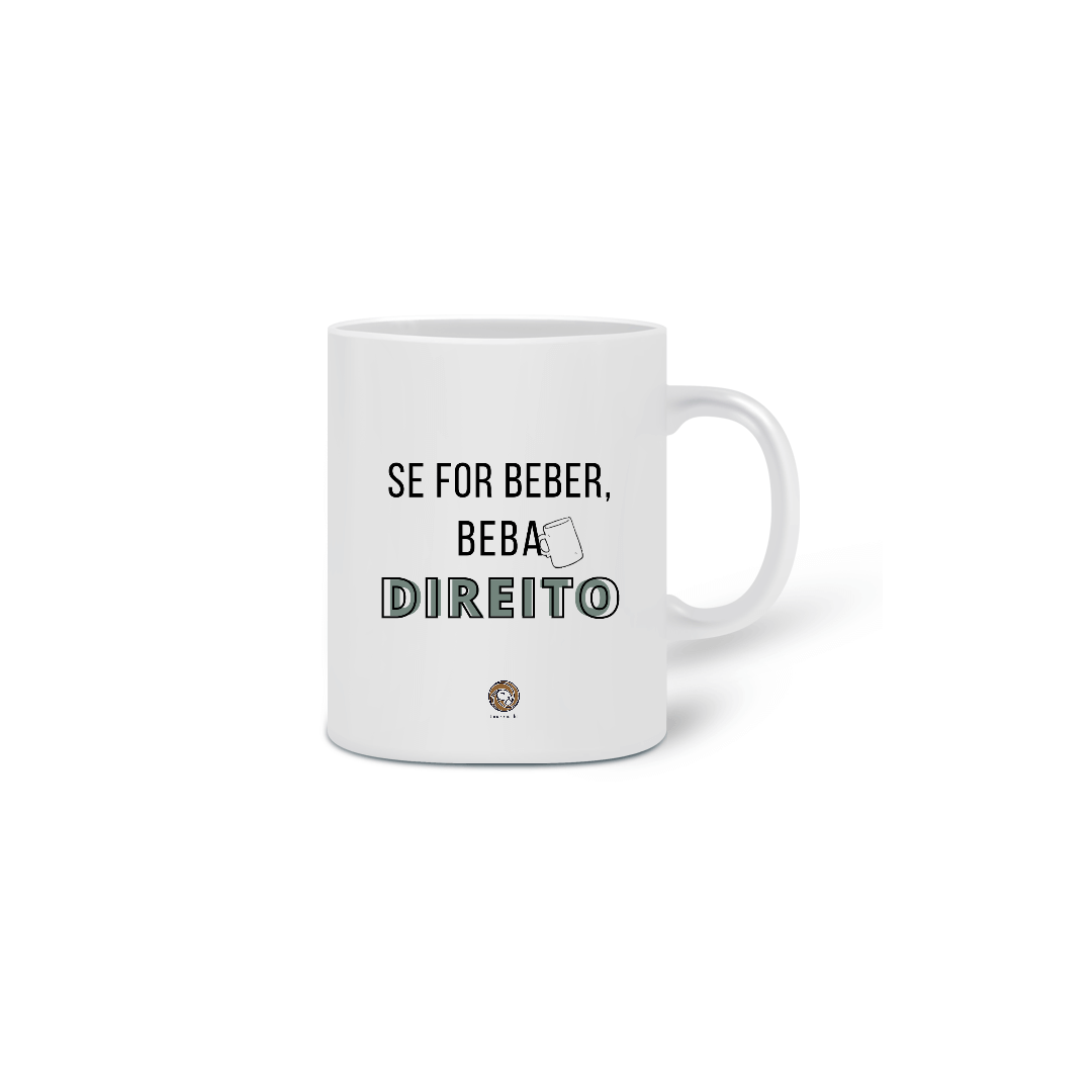 Nome do produto: Caneca Se for beber, beba Direito