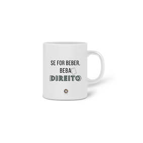 Caneca Se for beber, beba Direito