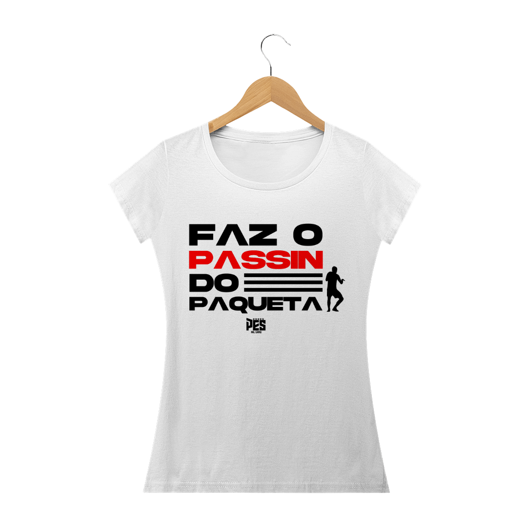 Nome do produto: Faz o Passinho Feminina - Tecido prime