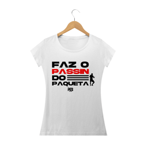 Faz o Passinho Feminina - Tecido prime