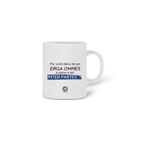 Caneca Por você deixo de ser Erga Omnes 
