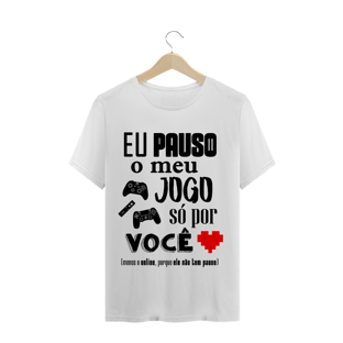 Nome do produtoCAMISETA - Pauso meu jogo por você