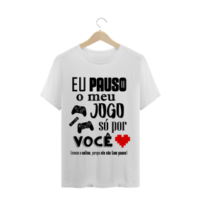CAMISETA - Pauso meu jogo por você