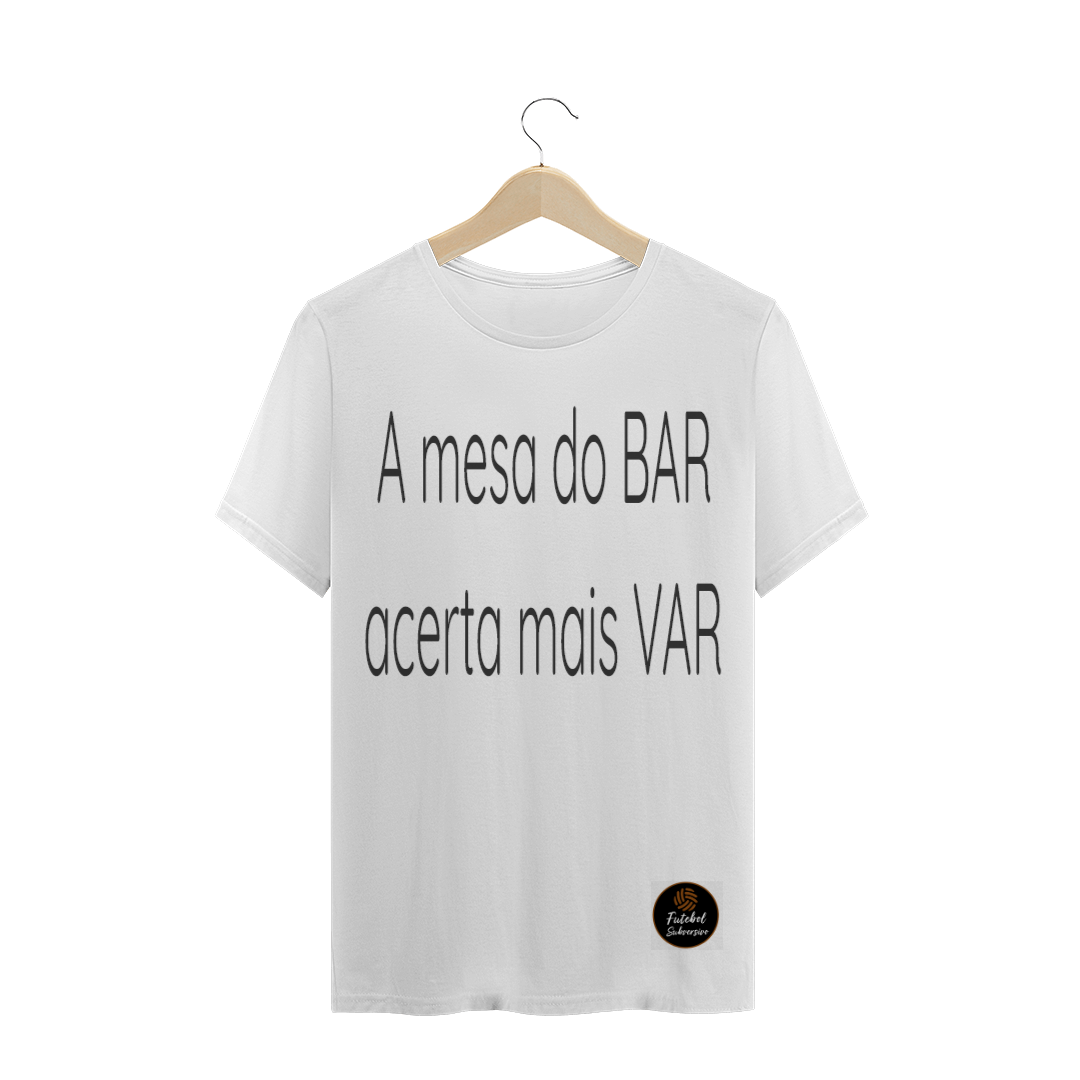 Nome do produto: Camisa Mesa do BAR acerta mais que o VAR