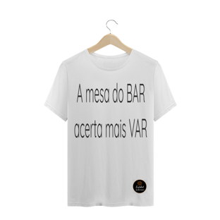 Nome do produtoCamisa Mesa do BAR acerta mais que o VAR