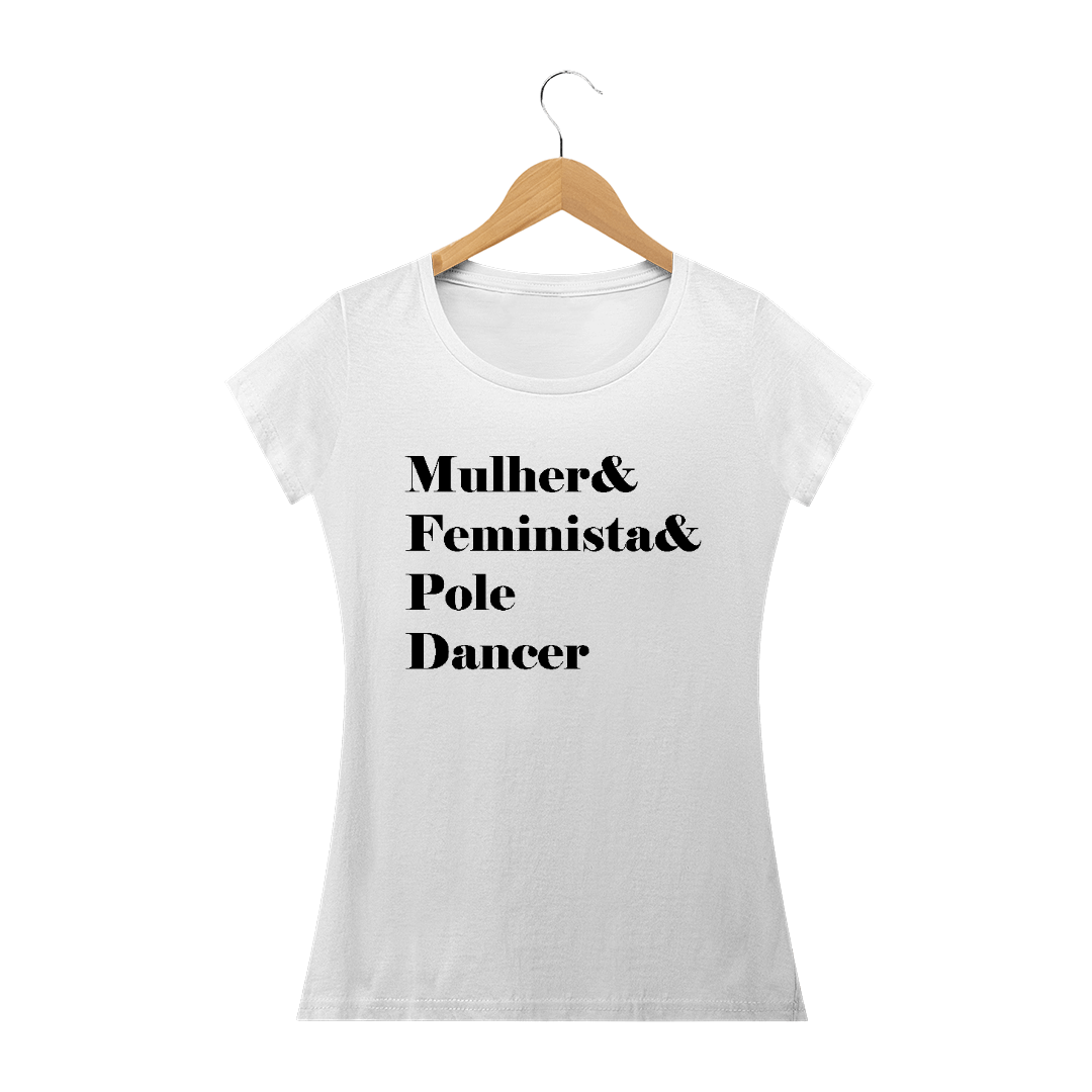 Camiseta Mulher&Feminista&Poledancer Baby Long Quality