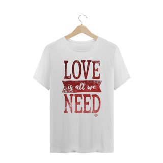 Camiseta Masculina Love Is All We Need