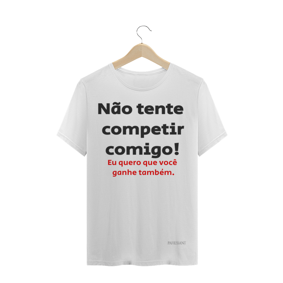 Nome do produto: Não tente competir comigo