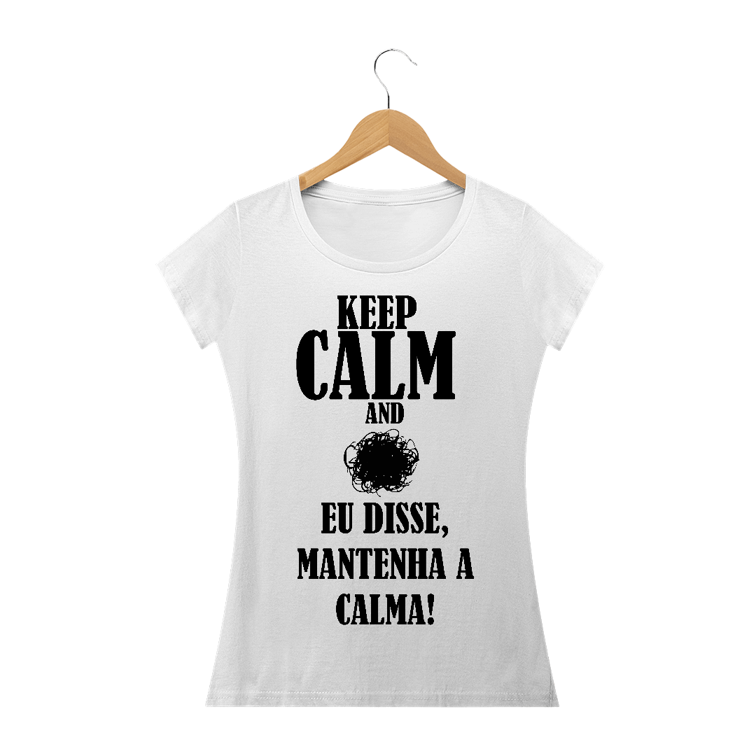 Camiseta Feminina Mantenha a Calma