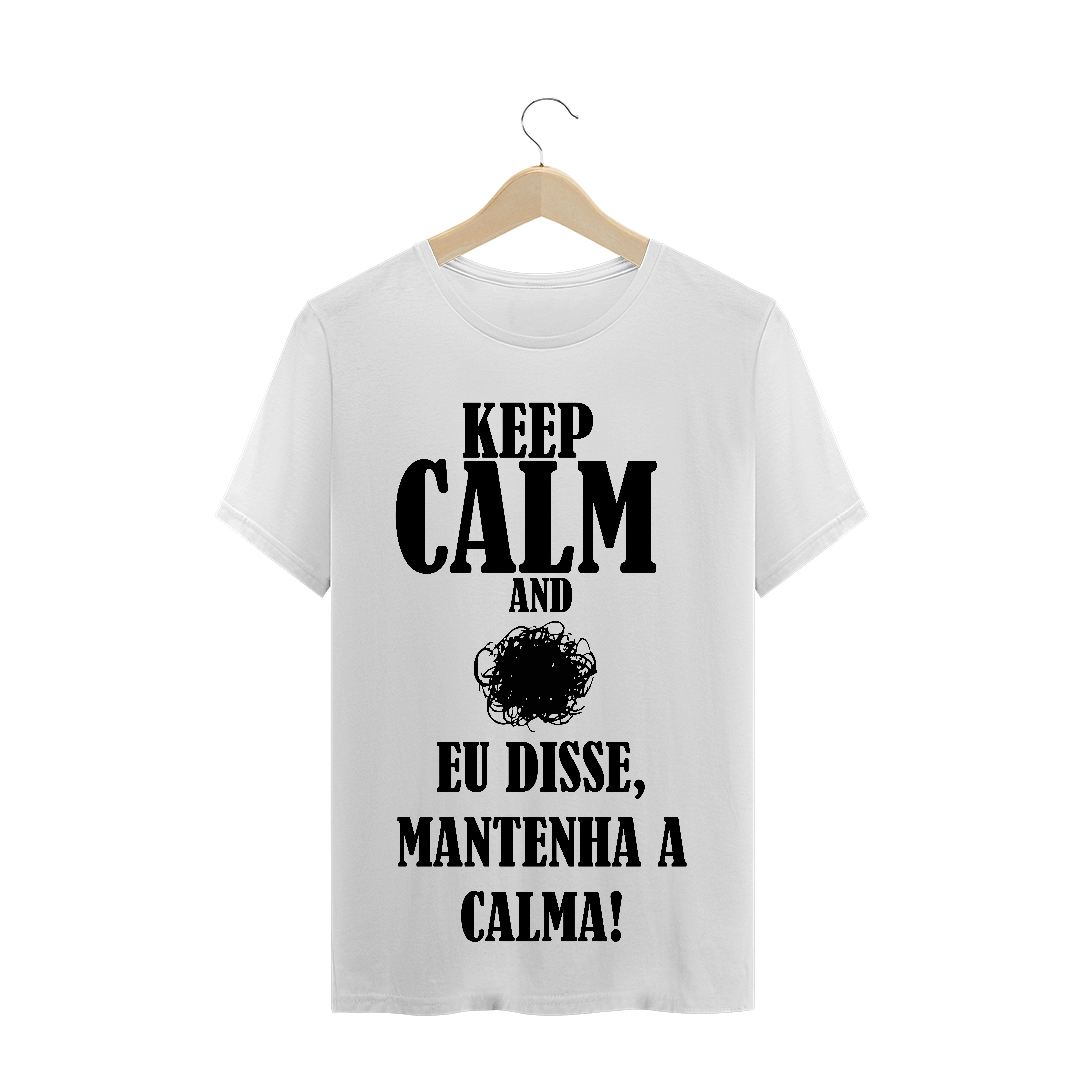 Camiseta Masculina Mantenha a Calma