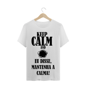 Camiseta Masculina Mantenha a Calma