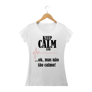 Nome do produtoCamiseta Feminina Não fique tão Calmo
